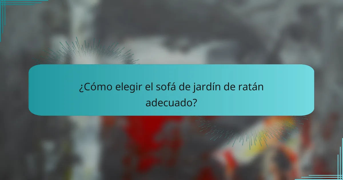 ¿Cómo elegir el sofá de jardín de ratán adecuado?