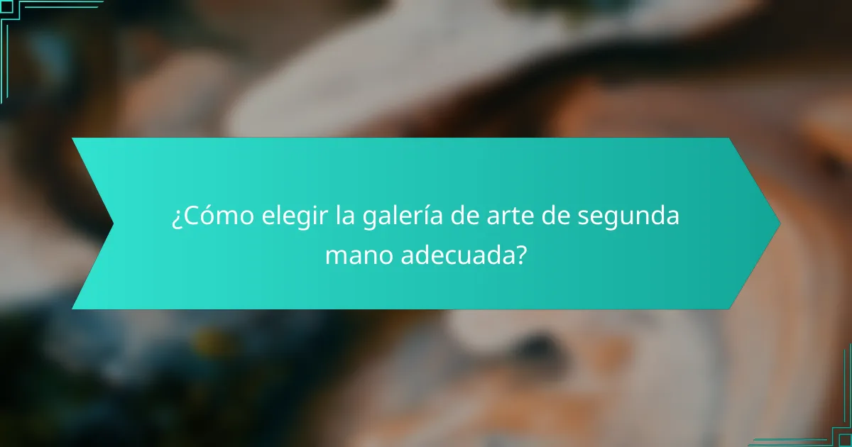 ¿Cómo elegir la galería de arte de segunda mano adecuada?