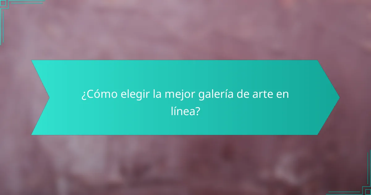 ¿Cómo elegir la mejor galería de arte en línea?