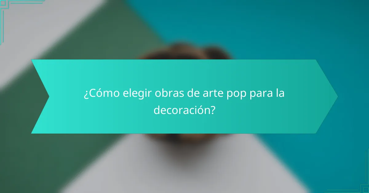 ¿Cómo elegir obras de arte pop para la decoración?