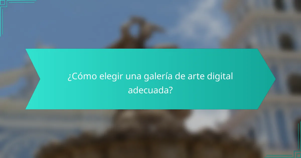 ¿Cómo elegir una galería de arte digital adecuada?