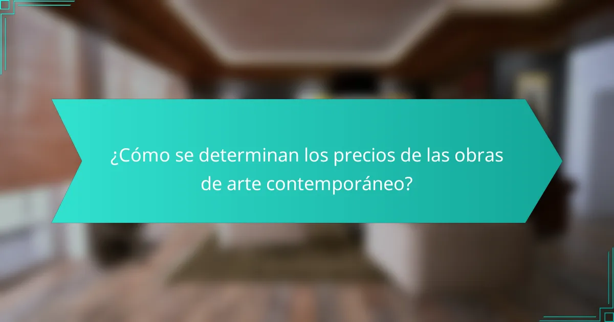 ¿Cómo se determinan los precios de las obras de arte contemporáneo?
