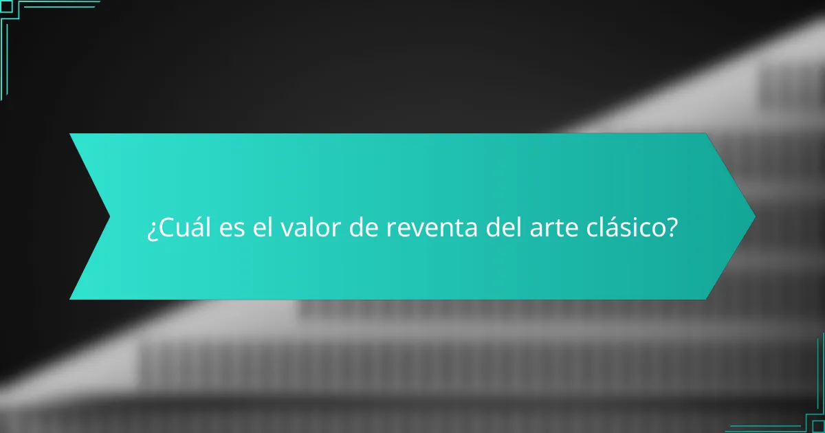 ¿Cuál es el valor de reventa del arte clásico?