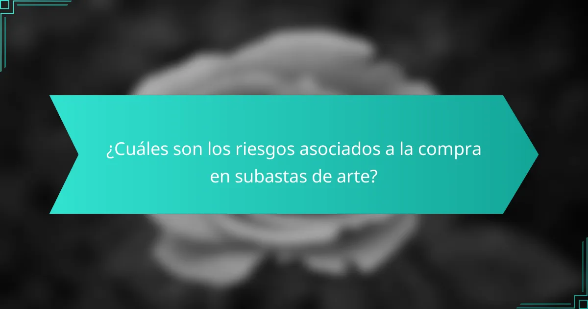 ¿Cuáles son los riesgos asociados a la compra en subastas de arte?