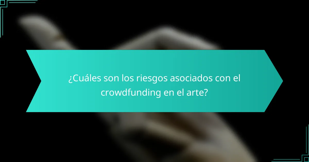 ¿Cuáles son los riesgos asociados con el crowdfunding en el arte?