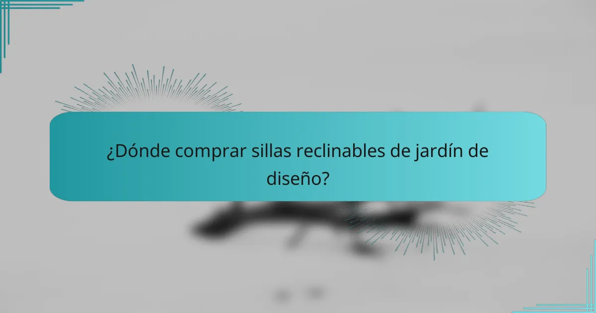 ¿Dónde comprar sillas reclinables de jardín de diseño?