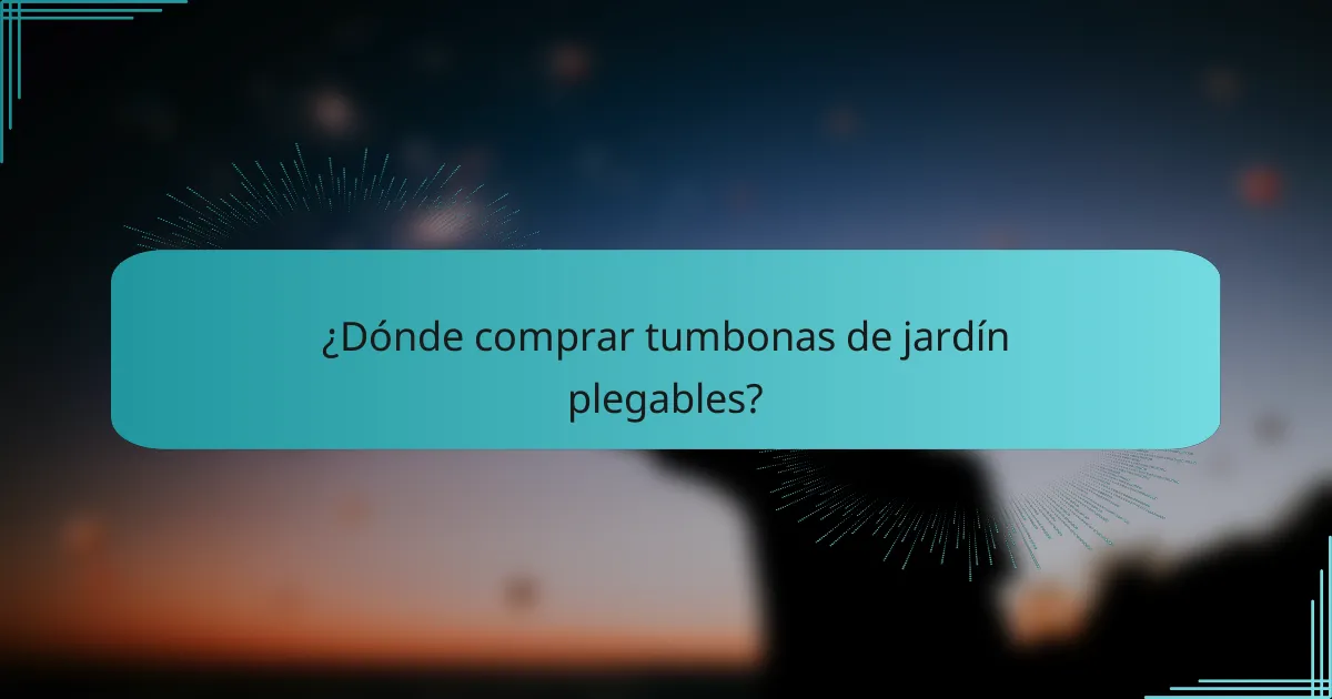 ¿Dónde comprar tumbonas de jardín plegables?