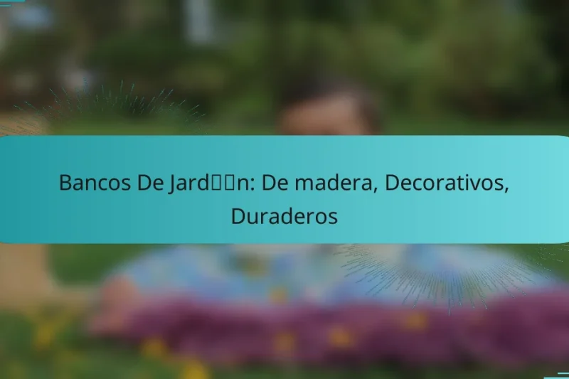 Bancos De Jardín: De madera, Decorativos, Duraderos
