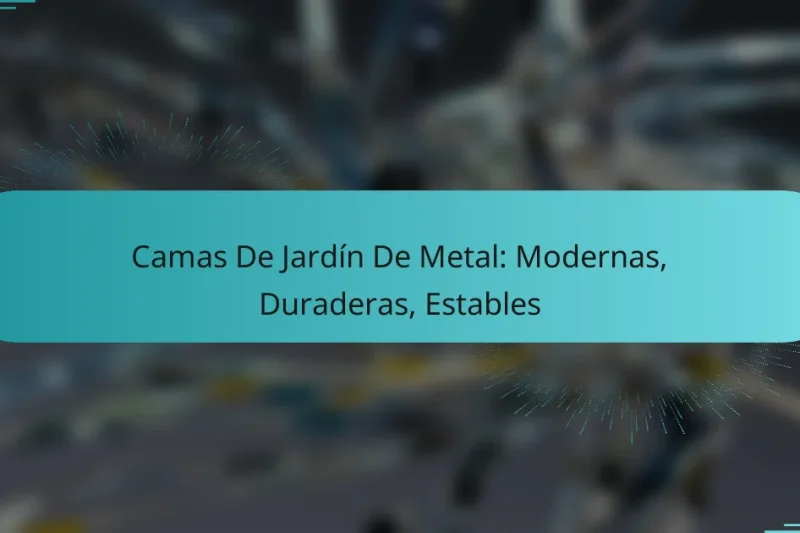Camas De Jardín De Metal: Modernas, Duraderas, Estables