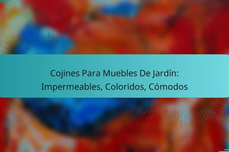 Cojines Para Muebles De Jardín: Impermeables, Coloridos, Cómodos