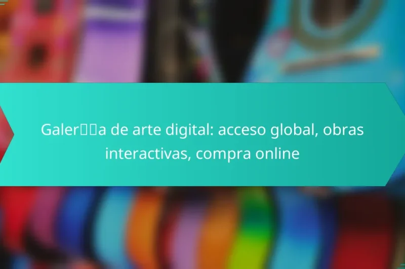 Galería de arte digital: acceso global, obras interactivas, compra online