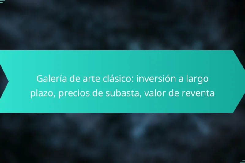 Galería de arte clásico: inversión a largo plazo, precios de subasta, valor de reventa