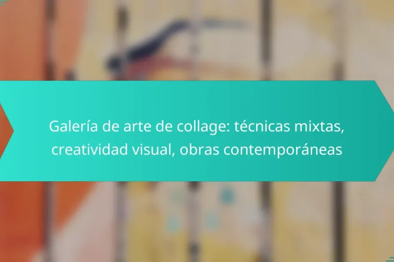 Galería de arte de collage: técnicas mixtas, creatividad visual, obras contemporáneas