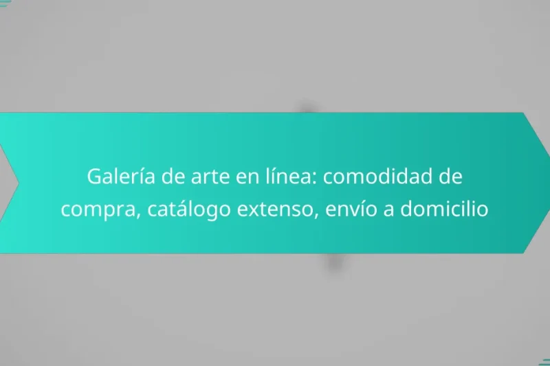 Galería de arte en línea: comodidad de compra, catálogo extenso, envío a domicilio