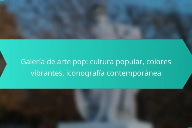 Galería de arte pop: cultura popular, colores vibrantes, iconografía contemporánea