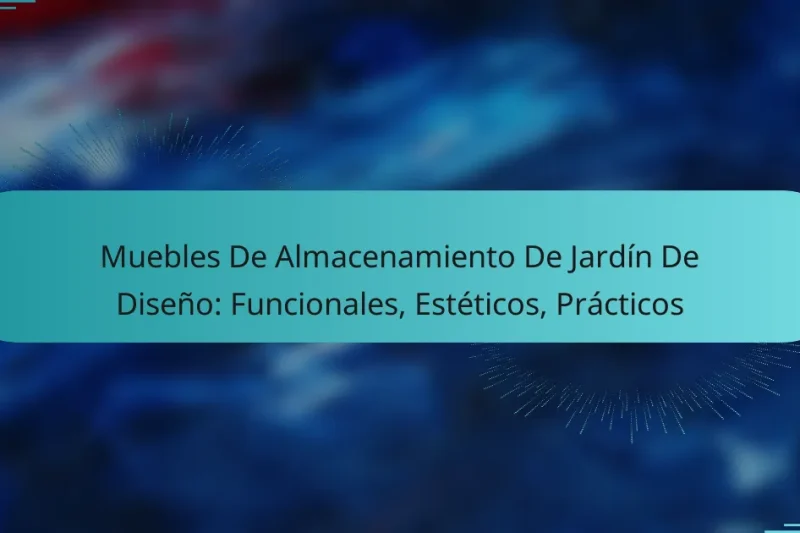 Muebles De Almacenamiento De Jardín De Diseño: Funcionales, Estéticos, Prácticos