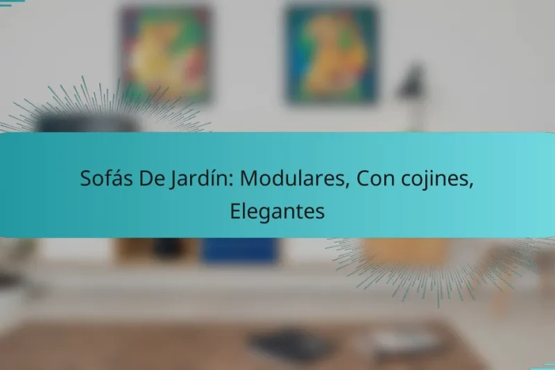 Sofás De Jardín: Modulares, Con cojines, Elegantes