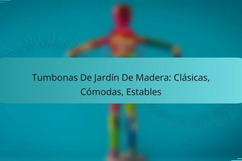 Tumbonas De Jardín De Madera: Clásicas, Cómodas, Estables