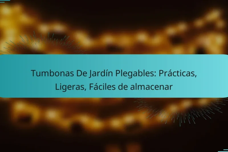 Tumbonas De Jardín Plegables: Prácticas, Ligeras, Fáciles de almacenar