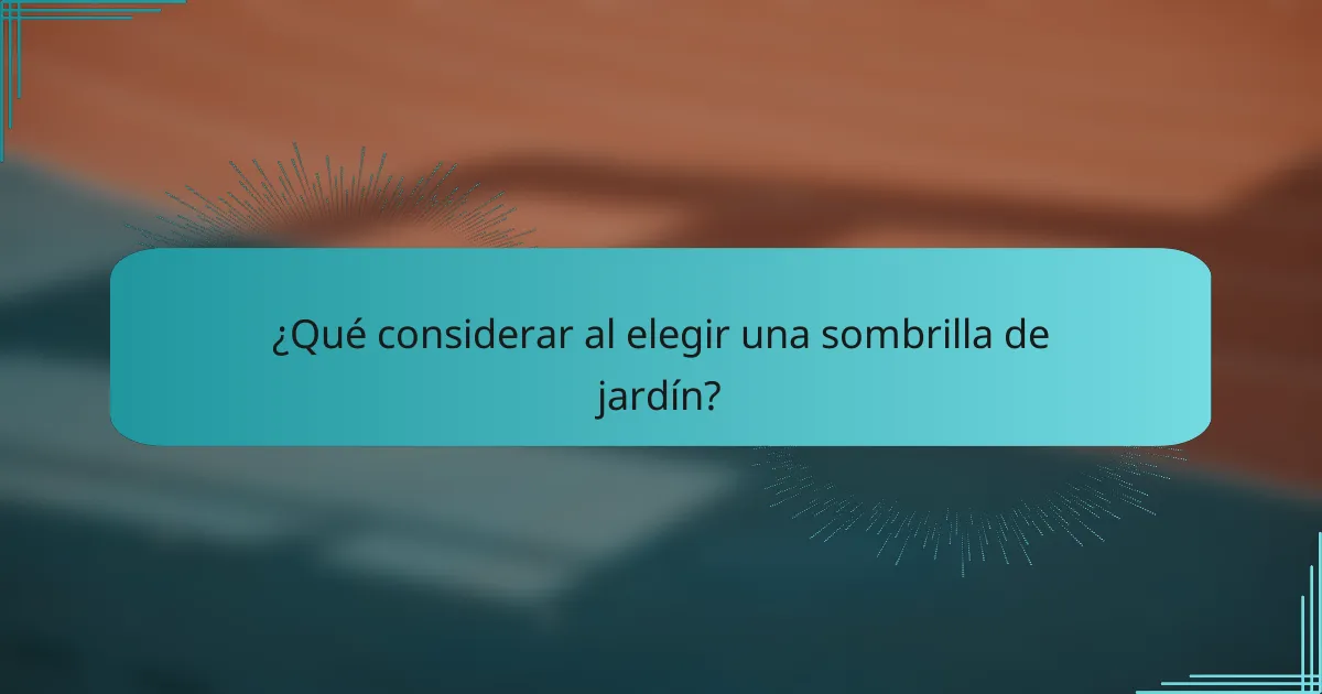 ¿Qué considerar al elegir una sombrilla de jardín?