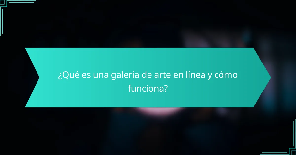 ¿Qué es una galería de arte en línea y cómo funciona?