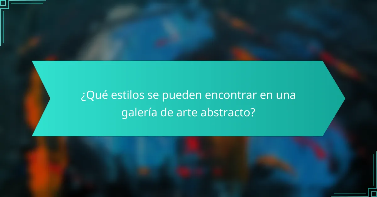 ¿Qué estilos se pueden encontrar en una galería de arte abstracto?