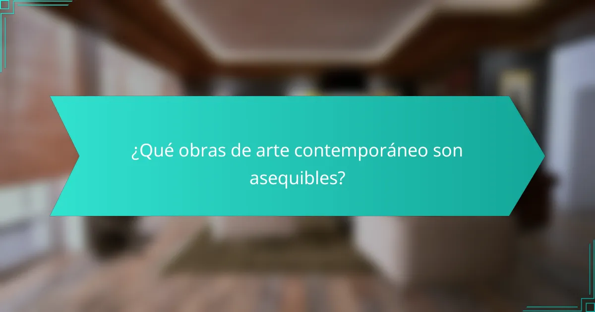 ¿Qué obras de arte contemporáneo son asequibles?