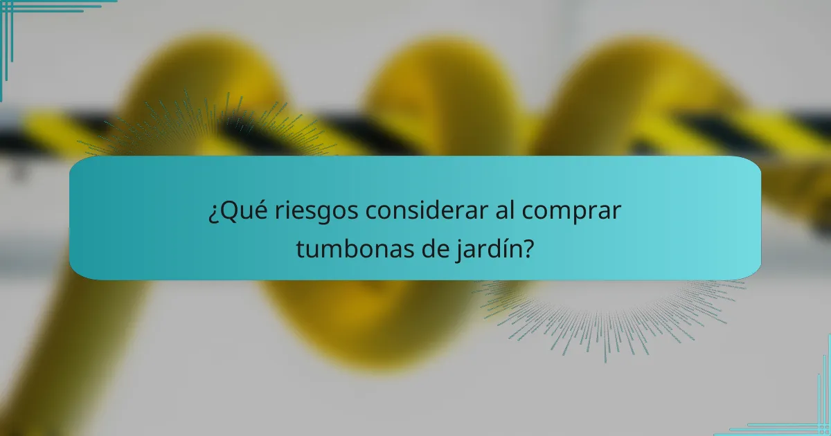 ¿Qué riesgos considerar al comprar tumbonas de jardín?
