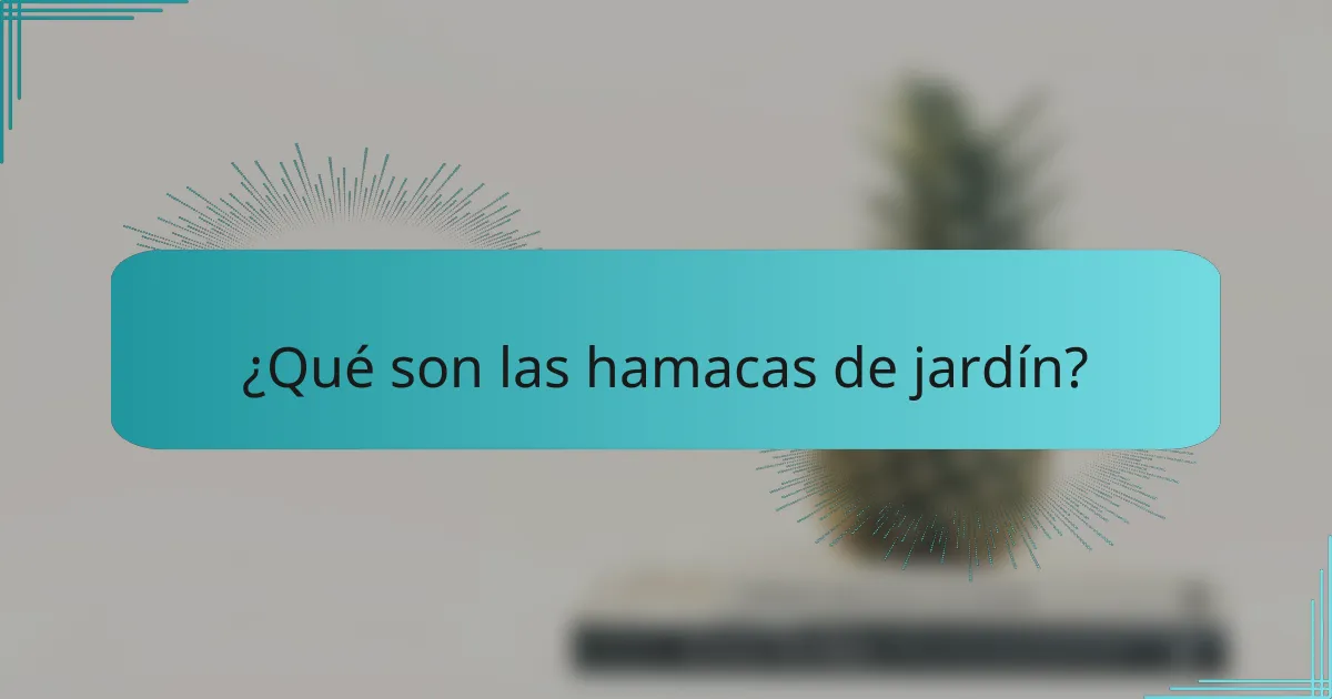 ¿Qué son las hamacas de jardín?