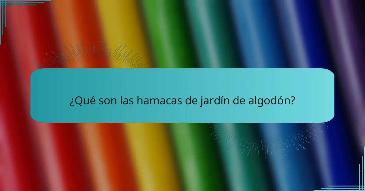 ¿Qué son las hamacas de jardín de algodón?