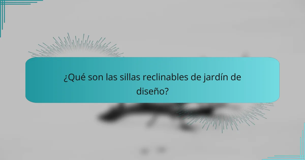 ¿Qué son las sillas reclinables de jardín de diseño?