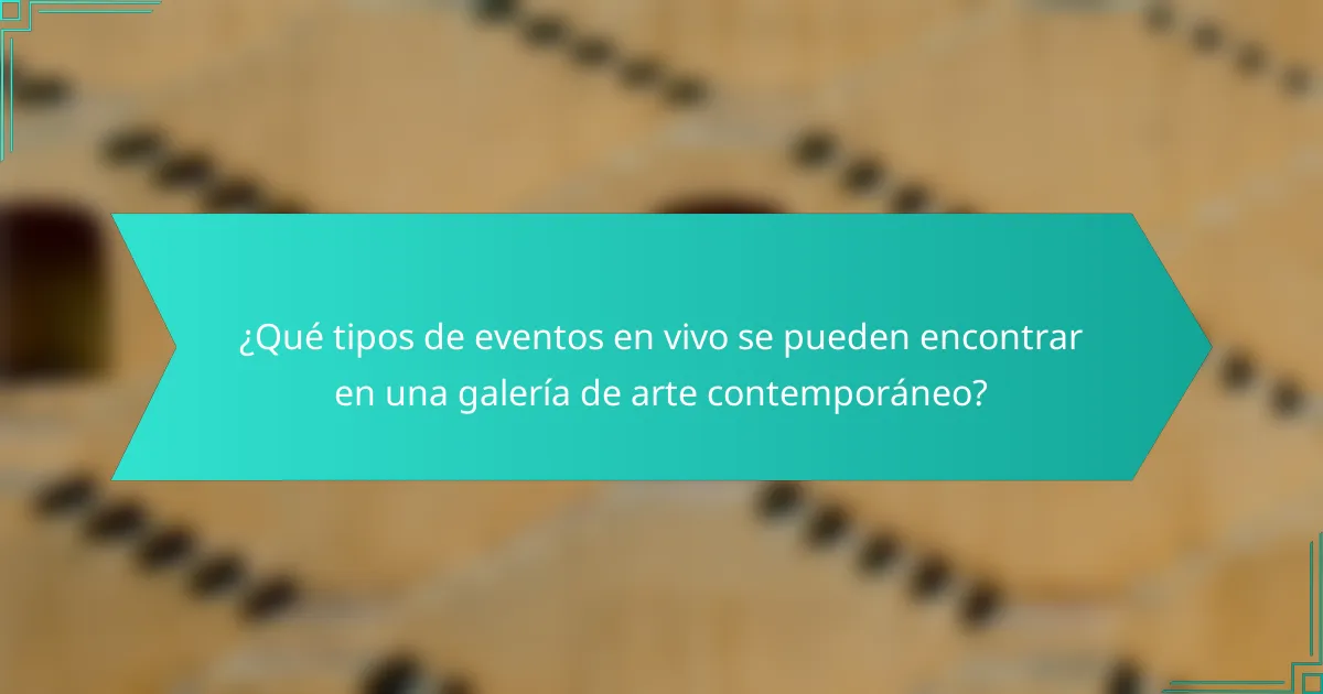 ¿Qué tipos de eventos en vivo se pueden encontrar en una galería de arte contemporáneo?
